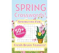 Spring Crossword Puzzles, Springtime Fun, Fresh Brain Teasers!: Crossword Puzzles with Easy to Read Print about Spring, Flower Season, ,Garden Season ... Gifts for Vacations, Holidays, and Relaxation