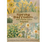 Spring daffodil scrapbook paper backgrounds: Aesthetic watercolor floral themes. For paper crafting, decoupage, junk journaling and more