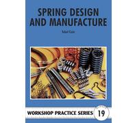 Spring Design and Manufacture: 19 (Workshop Practice Series)