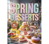 Spring Desserts: Light, Fresh, and Fruity Dessert Recipes for Spring - Perfect for Easter, Picnics & Celebrations