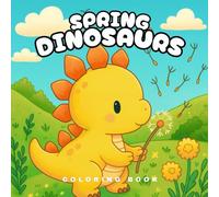 Spring Dinosaurs: Coloring Book for Adults and Teens, Cute and Simple Designs for Relaxation and Comfort featuring Dinosaurs in Springtime