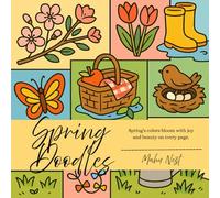 Spring Doodles: Spring’s colors bloom with joy and beauty on every page.