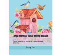 Spring Dots Large Print Dot to Dot Spring Season (Tascabile)