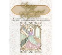 Spring Draped Elegance: Beautiful Flowing Gowns and Gothic Architecture - An Adult Coloring Book of Grace and Sophistication