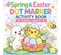 Spring & Easter Dot Marker Activity Book for Toddlers Ages 2-5: Easy & Fun Dauber Coloring Pages with Bunnies, Chicks, Flowers, Bees, Butterflies & ... Dot Marker Coloring Book for Preschool Kids