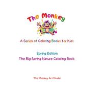 Spring Edition: The Big Spring Nature Coloring Book for Kids: Flowers, Butterflies, Bees, Frogs and Spring Fun | A Simple and Fun Coloring Book for ... Pages with Flowers, Bugs, Birds and Rainbows