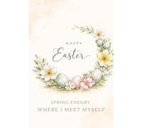 Spring Energy: Where I Meet Myself: A Minimalist Easter- Inspired Journal And Happy Easter Notebook