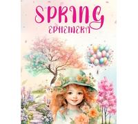 Spring Ephemera Book: High Quality Images Of Animals and Insects For Paper Crafts, Scrapbooking, Mixed Media, Junk Journals, Collage Art, Artist Trading Cards, and More.
