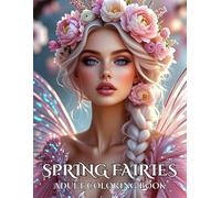 Spring Fairies: Grayscale Fantasy Coloring Book for Adults: Elegant grayscale portraits of spring fairies adorned with wildflowers, daisies, and butterflies - a relaxing spring coloring experience