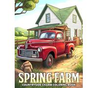 Spring Farm Coloring Book: Charming Nature Scenes with Sweet Rustic Life Coloring Pages for Adults and Kids Relaxation and Creative Joy