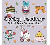 Spring Feelings: Bold and Easy Cute Spring Scenes with Flowers, Animals, and Fun Creative Activities for Relaxation (Bold & Easy Coloring)