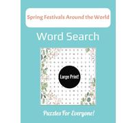 Spring Festivals Around The World Word Search: Large Print: 112 Pages of Global Cultural Celebration Puzzles for Kids, Adults, Seniors - Holi, Cherry Blossom, Songkran Themes