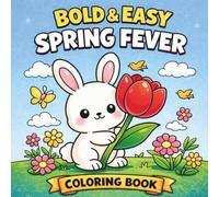 Spring Fever: Bold and Easy Coloring Book: Simple & Cozy Spring Designs for Adults, Teens, and Kids (Stress Relief and Relaxation)