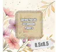 Spring Florals Scrapbook Papers: 24 Sheets Watercolor Flower Printing Decorative Craft Scrapbooking Paper Pad Junk Journal Supplies for Card Making Background Art Cottagecore Album