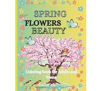 Spring flower bueaty: colouring book for Adult and teens. 60 pages ,wit flowers birds and butterfly