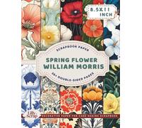 Spring Flower William Morris Scrapbook Paper: 36+ Premium Double Sided Sheets 8.5 x 11 for Scrapbooking Paper, Mixed Media Art, Junk Journals, Crafting projects, DIY Project, Origami Paper and More