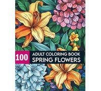 SPRING FLOWERS - ADULT COLORING BOOK: A Fun and Relaxing Adult Coloring Book for Stress Relief