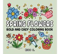 Spring Flowers Bold and Easy Coloring Book: 50 Simple Spring Flower Designs with Encouraging Words for Relaxation, Stress Relief, and Joy
