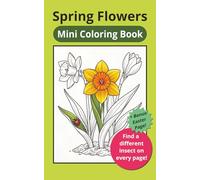 Spring Flowers Coloring Book: Mini coloring book with diverse spring flowers and insects for nature lovers |5X8 inches, 12 coloring pages|...Gift for kids and great non-candy Easter basket stuffer!