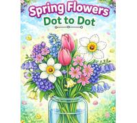 Spring Flowers Dot to Dot Book: Large Print Spring Season Dot to dot For Adults and Seniors | Spring Floral Scenes