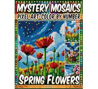 Spring Flowers - Mystery Mosaic Color by Number - Vol. 32: 50 Designs in Pixel Art - Relaxing Spring Blooms For Calm Creative Joy