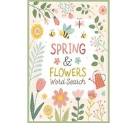 Spring & Flowers Word Search Puzzle Book: 25 Large Print Word Search Puzzles Celebrating the Beauty of Spring, Blooming Flowers, and the Joy of the Season - Fun and Relaxing for All Ages