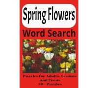 Spring Flowers Word Search Puzzle Book: Word Searches with Easy to Read Print about Spring Flowers, Blooming Flowers, Birds Singing, and more I 6 X 9 ... Parents for anyone who enjoys Springtime.