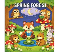 Spring Forest Coloring Book: Cute Woodland Animals Mushrooms and Fairy Tale Creatures - Easy Relaxing Designs for Kids and Adults