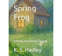Spring Frog: A Family Story About Courage