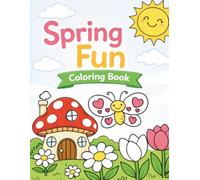 Spring Fun Coloring Book: A Simple Spring Time Toddler Coloring Book