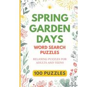 Spring Garden Days Word Search for Adults & Teens: 100 Puzzles About Spring Garden Days, Flowers, Planting, Garden Tools, Vegetable Garden & Backyard ... For Holidays, Vacation and Free Time.