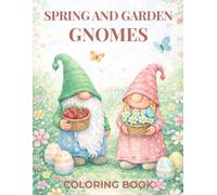 Spring & Garden Gnomes Coloring Book for Adults & Kids: A Cozy Spring Coloring Book with Hand-Drawn Garden & Easter Gnomes