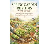 Spring Garden Rhythms Word Search: Words Inspired by Outdoor Tasks, Changing Weather, and Daily Garden Life