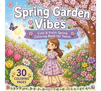Spring Garden Vibes: A Cute and Fresh Spring Coloring Book for Teens and Tweens with 30 Enchanting Floral Landscapes and Whimsical Garden Scenes