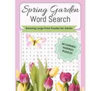 Spring Garden Word Search: Word Search Puzzles with Easy-to-Read Large Print About Spring Gardens, Flowers, and Nature Relaxation | 60 Puzzles, 8.5 x ... Vacations, Holidays, Free Time and Relaxation