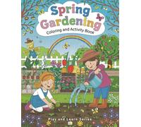 Spring Gardening Coloring and Activity Book: With Fun Facts, Creative Drawing Activities, and Discussion Questions