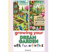 Spring Gardening: Fun, Easy, and Grow Your Garden: A Simple and Enjoyable Guide to Growing Your Dream Garden