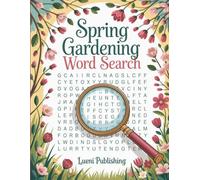 Spring Gardening Word Search for Nature Lovers: 100 Spring-Themed Puzzles to Celebrate Nature's Growth