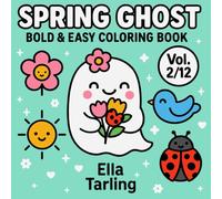 Spring Ghost - Bold & Easy Coloring Book: 40 Cute & Simple Designs for Kids & Adults - Fun Springtime Coloring with Flowers, Birds & Sunshine
