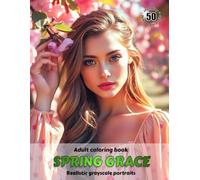 SPRING GRACE - Adult Coloring Book | Realistic Grayscale Portraits | Stunning female portraits to color | for Relaxation and Stress relief | Spring vibe: English Edition