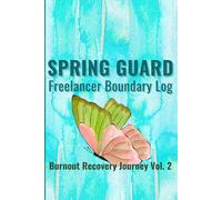 Spring Guard: Freelancer Boundary Log (Burnout Recovery Journey Vol. 2): Weekly Spring Overview, Daily Boundary Guard, and Burnout Reset for ... Size: 6 x 9 inchesPaper: Cream paper)