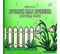 Spring Has Sprung: A coloring book for adults, teens and kids. Simple illustrations of spring, nature and animals.