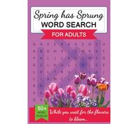 Spring Has Sprung Word Search: Puzzle book with easy to read print and fun springtime themes. 50+ word search puzzles for mindfulness and relaxation...