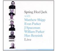 Spring Heel Jack, Matthew Shipp, Evan Parker, J Spaceman, William Parker, Han Be - Live by Spring Heel Jack, Matthew Shipp, Evan Parker, J Spaceman, William Parker, Han Be (2003) Audio CD