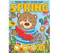 Spring Hidden Objects Picture Book: Hide And Seek Objects Fun Activity Game And Coloring Pages For All Ages To Have Fun & Relax