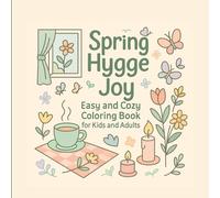 Spring Hygge Joy: Easy and Cozy Coloring Book for Kids and Adults