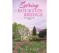Spring in Bourton Bridge: A sweet small town, second chance romance