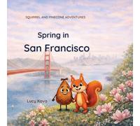 Spring in San Francisco: A Funny Educational Bedtime Picture Book for Kids Ages 4-8 Exploring San Francisco Landmarks