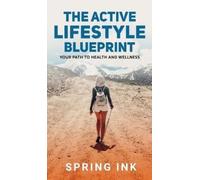 Spring Ink The Active Lifestyle Blueprint (Copertina rigida)