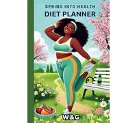 SPRING INTO HEALTH - DIET PLANNER - W&G: Organizer helping planning diet and activities weight loss and to get good body and mental condition
